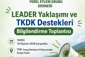 LEADER Yaklaşımı ve TKDK Destekleri Bilgilendirme Toplantısı