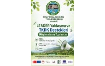 LEADER Yaklaşımı ve TKDK Destekleri Bilgilendirme Toplantısı