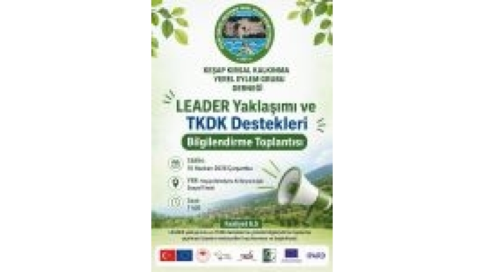 LEADER Yaklaşımı ve TKDK Destekleri Bilgilendirme Toplantısı